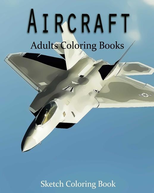 AirCraft Coloring Book: Sketch Coloring Book by Hutzler, Anthony