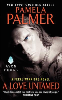 A Love Untamed: A Feral Warriors Novel by Palmer, Pamela