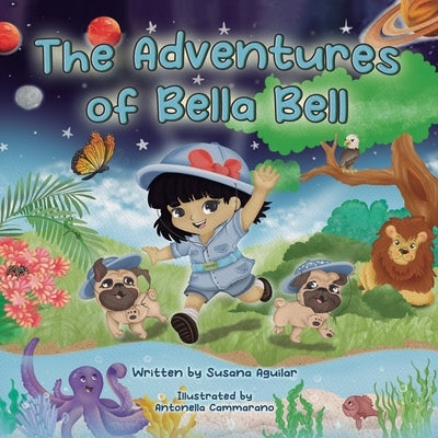 The Adventures of Bella Bell by Aguilar, Susana