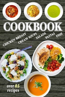 Cookbook: Over 85 Healthy and Delicious Recipes - Easy to cook, with Simple ingredients by Darthson, Iris