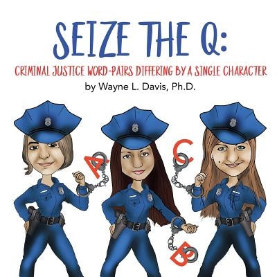 Seize the Q: Criminal Justice Word-Pairs Differing by a Single Character by Davis, Wayne L.