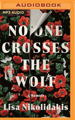 No One Crosses the Wolf: A Memoir by Nikolidakis, Lisa