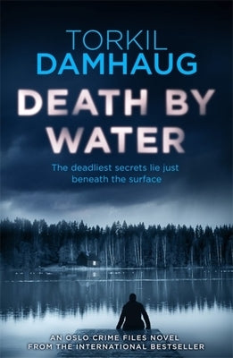 Death by Water: An Atmospheric, Intense Thriller You Won't Forget by Damhaug, Torkil