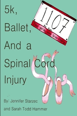 5k, Ballet, and a Spinal Cord Injury by Jennifer, Starzec