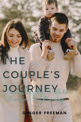 The Couple's Journey: Navigating the Path to a Stronger Relationship by Freeman