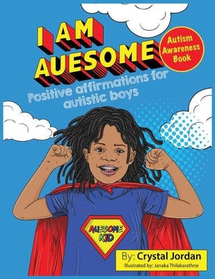 I Am Auesome Positive Affirmations for Autistic Boys: Autism Awareness Book by Jordan, Crystal