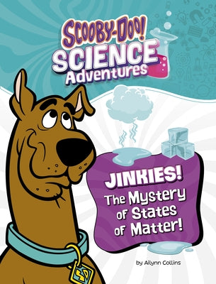 Jinkies! the Mystery of States of Matter: A Scooby-Doo! Science Adventure by Collins, Ailynn