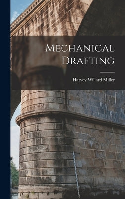 Mechanical Drafting by Miller, Harvey Willard