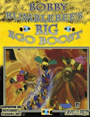 Bobby Bumblebee's Big Ego Boost by Felty, David D.