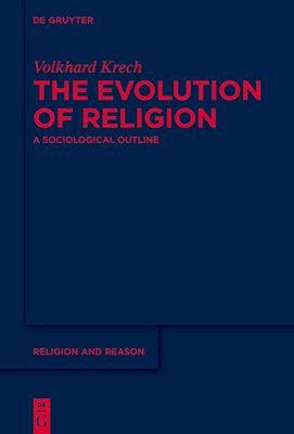 The Evolution of Religion: A Sociological Outline by Krech, Volkhard