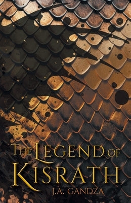 The Legend of Kisrath by Gandza, J. a.