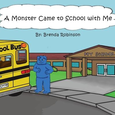 A Monster Came to School with Me by Robinson, Brenda