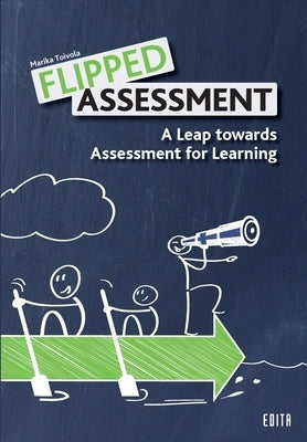 Flipped Assessment: A Leap towards Assessment for Learning by Toivola, Marika