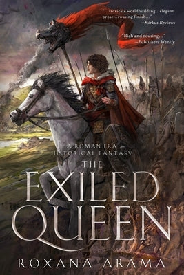 The Exiled Queen: A Roman Era Historical Fantasy by Arama, Roxana