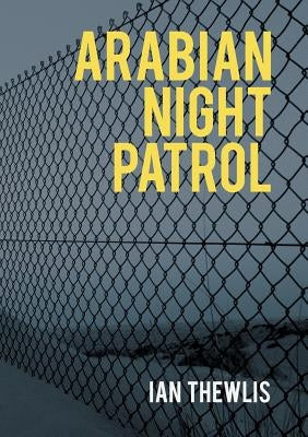 Arabian Night Patrol by Thewlis, Ian