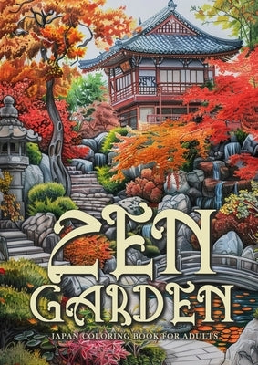 Zen Garden Japan Coloring Book for Adults: Japanese Coloring Book for Adults Japanese Garden Coloring Book for Adults Meditation A4 by Publishing, Monsoon