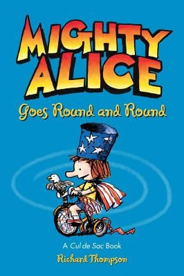 Mighty Alice Goes Round and Round, 6: A Cul de Sac Book by Thompson, Richard