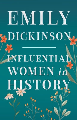 Emily Dickinson - Influential Women in History by Various