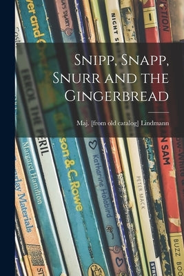 Snipp, Snapp, Snurr and the Gingerbread by Lindmann, Maj