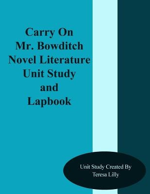 Carry On Mr. Bowditch Novel Literature Unit Study and Lapbook by Lilly, Teresa Ives