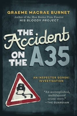 The Accident on the A35: An Inspector Gorski Investigation by Burnet, Graeme MacRae