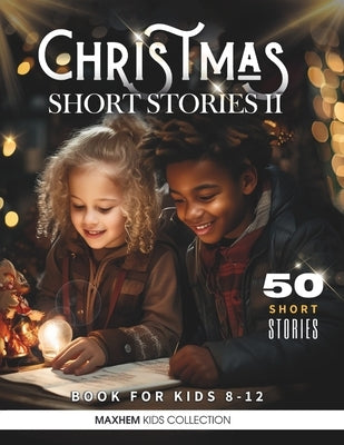 Christmas Short Stories for Kids 8-12: 5 Minute Bedtime Stories. Trilogy Collection by Kids Collection, Maxhem