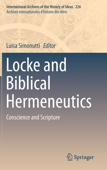 Locke and Biblical Hermeneutics: Conscience and Scripture by Simonutti, Luisa