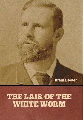 The Lair of the White Worm by Stoker, Bram