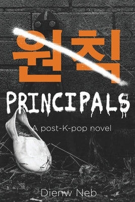 Principals: A post-K-pop novel by Neb, Dienw