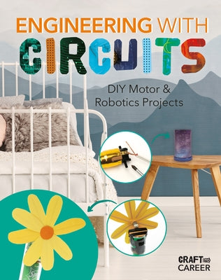 Engineering with Circuitss: DIY Motor and Robotics Projects by Olson, Elsie