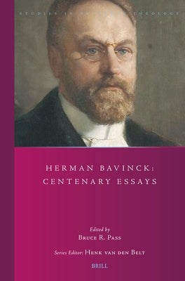 Herman Bavinck: Centenary Essays by Pass, Bruce