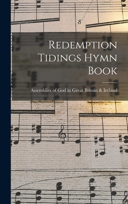 Redemption Tidings Hymn Book by Assemblies of God in Great Britain &