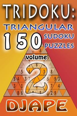 TriDoku: 150 Triangular Sudoku Puzzles by Djape