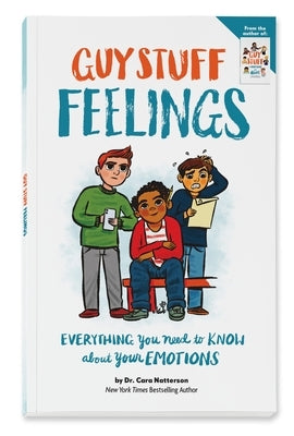 Guy Stuff Feelings: Everything You Need to Know about Your Emotions by Natterson, Cara