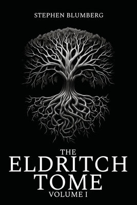 The Eldritch Tome: Volume I by Blumberg, Stephen