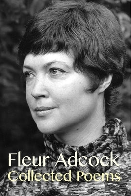 Fleur Adcock: Collected Poems (Expanded Edition) by Adcock, Fleur