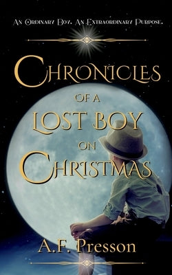 Chronicles of a Lost Boy on Christmas by Presson, A. F.