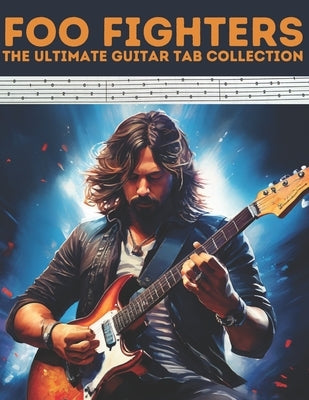 Foo Fighters: The Ultimate Guitar Tab Collection by El Kahia, Hajiba