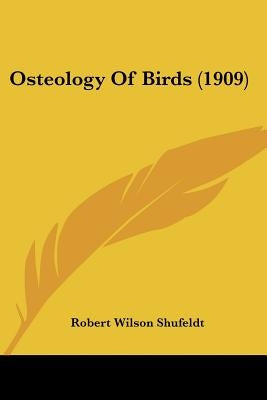 Osteology Of Birds (1909) by Shufeldt, Robert Wilson