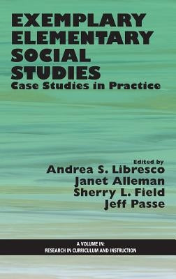 Exemplary Elementary Social Studies: Case Studies in Practice (Hc) by Libresco, Andrea S.