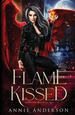 Flame Kissed: An Enemies-to-Lovers Shifter Romance by Anderson, Annie