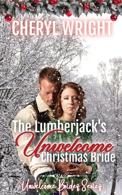 The Lumberjack's Unwelcome Christmas Bride by Wright