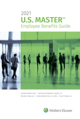 U.S. Master Employee Benefits Guide: 2021 Edition by Bikoff, Lauren