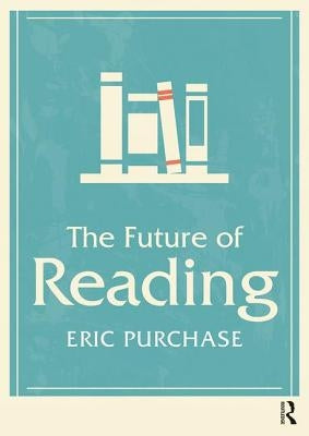 The Future of Reading by Purchase, Eric