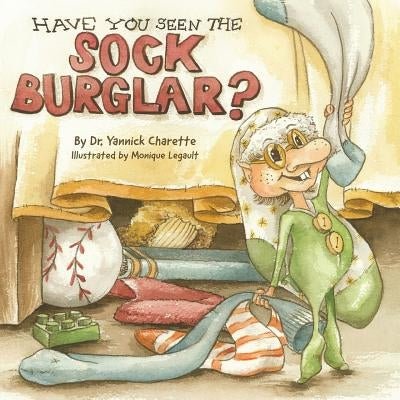 Have You Seen The Sock Burglar? by Charette, Yannick