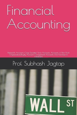 Financial Accounting: Partnershi Accounts. Coop Societies' Final Accounts. Accounts of Non Profit Organisations.Roylty Account. Consignment by Jagtap, Prof Subhash