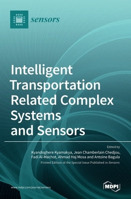 Intelligent Transportation Related Complex Systems and Sensors by Kyamakya, Kyandoghere