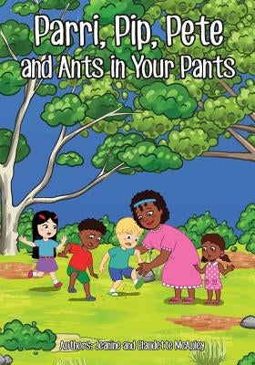 Parri, Pip, Pete and Ants in Your Pants: (Fun story teaching you the value of inclusion, children books for kids ages 5-8) by McAuley, Jeanine &. Claudette