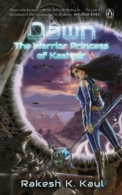 Dawn: The Warrior Princess of Kashmir by Kaul, Rakesh K.