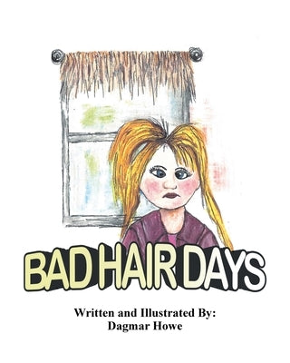 Bad Hair Days by Howe, Dagmar (van Der Meer)